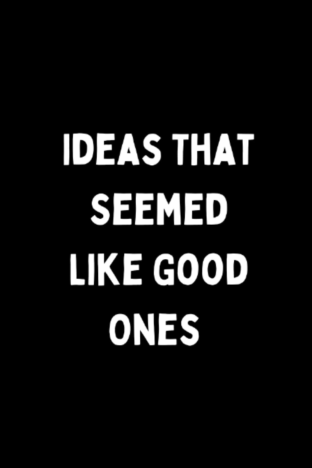 Ideas That Seemed Like Good Ones: Cool Notebook 6x9 100WideRuled pages