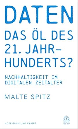 Daten - das Öl des 21. Jahrhunderts?: Nachhaltigkeit im digitalen Zeitalter (German Edition)