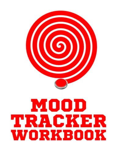 MOOD TRACKER WORKBOOK: LOGGER FOR PSYCHOLOGY EMOTIONS OF PERSONAL TRANSFORMATION THROUGH: ANGER AND STRESS MANAGEMENT FOR THE HEALTH OF CHILDREN, TEEN, YOUNG ADULT, AGING׀ADDICTION & RECOVERY