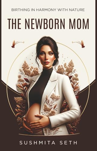 Birthing in Harmony with Nature: The Newborn Mom