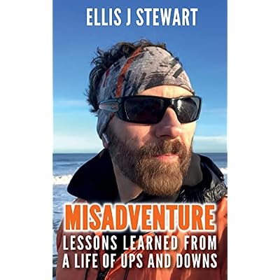 Misadventure. Lessons Learned From a Life of Ups and Downs