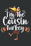 Photo Gallery i m the cousin turkey: funny thanksgiving autumn fall turkey pumpkin spice notebook birthday present idea for fall lovers, kids, teens, adults, ... notes, writing funny thanksgiving moments Photo Gallery i m the cousin turkey: funny thanksgiving autumn fall turkey pumpkin spice notebook birthday present idea for fall lovers, kids, teens, adults, ... notes, writing funny thanksgiving moments