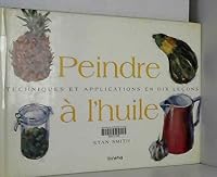 Peindre à l'huile. Techniques et applications en dix leçons 2830705858 Book Cover