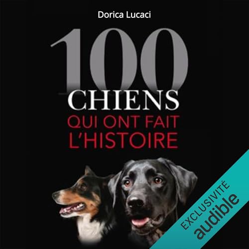 100 chiens qui ont fait l'histoire Audiolivro Por Dorica Lucaci capa