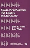Effects of Psychotherapy with Children and Adolescents (Developmental Clinical Psychology and Psychiatry)