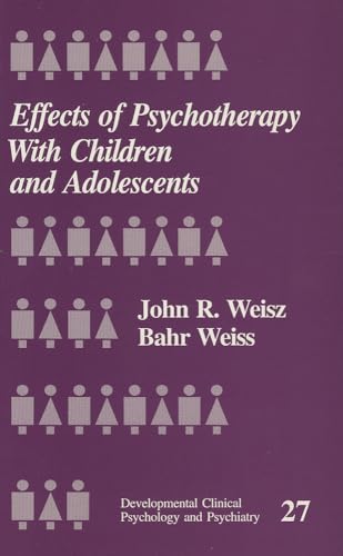 Effects of Psychotherapy with Children and Adolescents (Developmental Clinical Psychology and Psychiatry)
