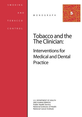 Tobacco and the Clinician: Interventions for Medical and Dental Practice: Interventions for Medical and Dental Practice: Smoking and Tobacco Control Monograph No. 5