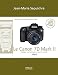 Le Canon 7D Mark II: Réglages, tests techniques et objectifs conseillés / Inclus 44 tests d’objectifs Canon et compatibles !