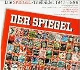  Die Spiegel-Titelbilder 1947-1999 ( 1. MŠrz 2000 )