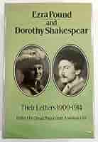 Ezra Pound and Dorothy Shakespear: Their Letters: Pound