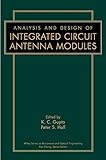  Analysis and Design of Integrated Circuit Antenna Modules (Wiley Series in Microwave and Optical Engineering)