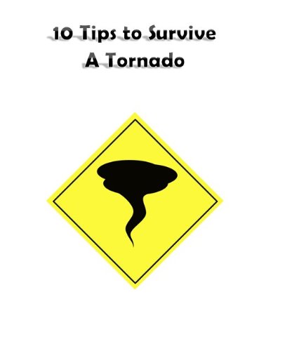  10 Tips On How to Survive a Tornado (English Edition)