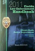 2011 Florida Law Enforcement Handbook Miami- Dade Police Department (State Edition) B07WXKSMDG Book Cover