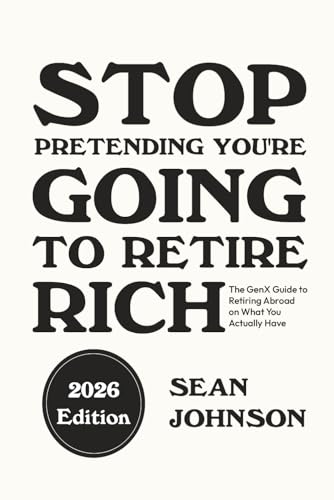 Stop Pretending You're Going To Retire Rich: The GenX Guide