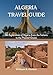 ALGERIA TRAVEL GUIDE: An Exploration of Algeria from the Sahara to the Mediterranean