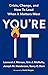 You're It: Crisis, Change, and How to Lead When It Matters Most
