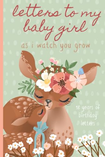 Image of Letters To My Baby Girl As I Watch You Grow: Birthday Letter Prompt Journal, A Thoughtful Gift For New Mothers & Parents. Write Memories Now, Read ... Time Capsule Keepsake Forever. Deer, Green.