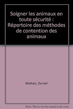 Paperback Soigner les animaux en toute sécurité : Répertoire des méthodes de contention des animaux [French] Book