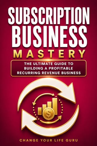 Subscription Business Model: The Ultimate Guide to Building and S...