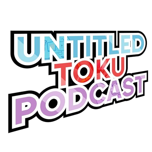 『Untitled Toku Podcast - Super Sentai, Kamen Rider, Ultraman』のカバーアート