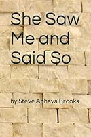 She Saw Me and Said So 1708502858 Book Cover