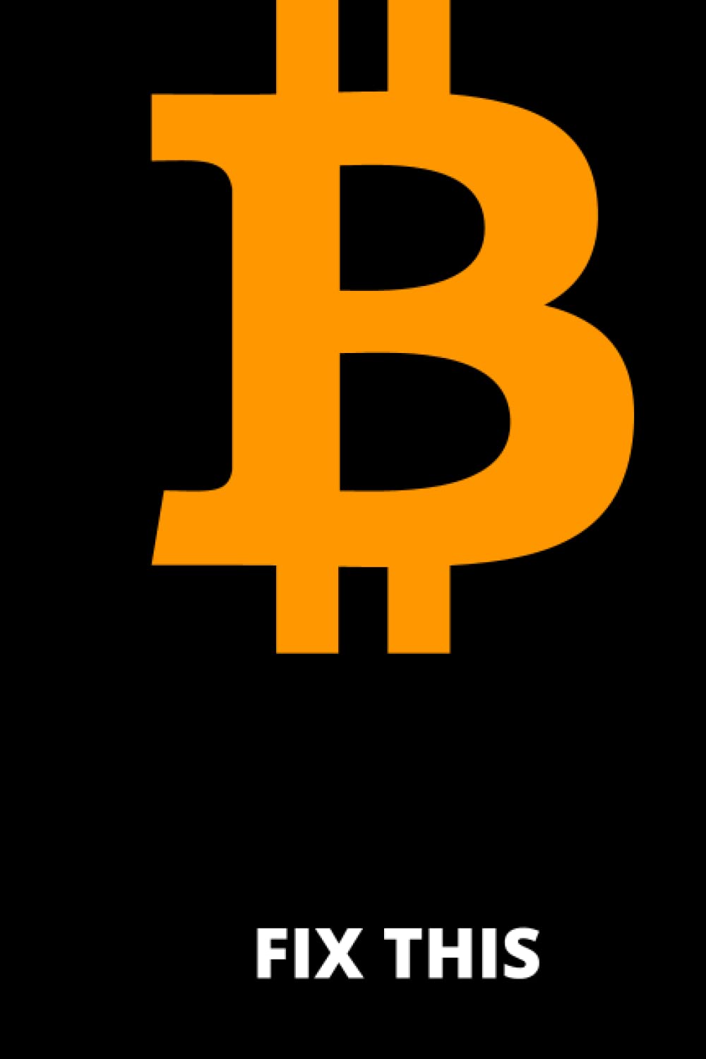 Bitcoin Fix This: Bitcoin Geschenk Notizbuch für Männer und Frauen, Geschenkideen für Bitcoiner Bruder Schwester Freund (German Edition)