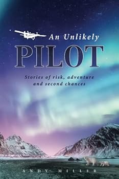 Paperback An Unlikely Pilot: Stories of Risk, Adventure and Second Chances Book