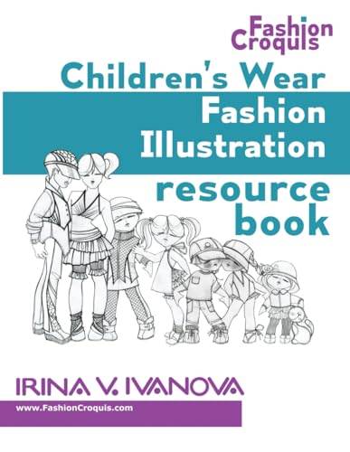 Children's wear fashion illustration resource book: children's figure drawing templates with fashion design sketches (Fashion Croquis Books)
