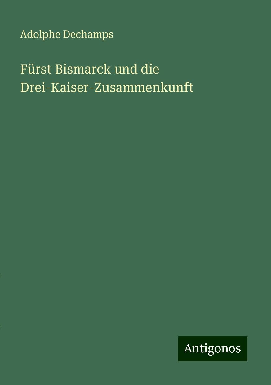 Fürst Bismarck und die Drei-Kaiser-Zusammenkunft
