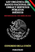 LEY ORGÁNICA DEL BANCO NACIONAL DE OBRAS Y SERVICIOS PÚBLICOS (MÉXICO) (Spanish Edition) B0F6775NDY Book Cover