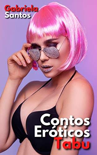 CONTOS ERÓTICOS TABU: COLEÇÃO DE HISTÓRIAS SEXUAIS PICANTES PARA ADULTOS