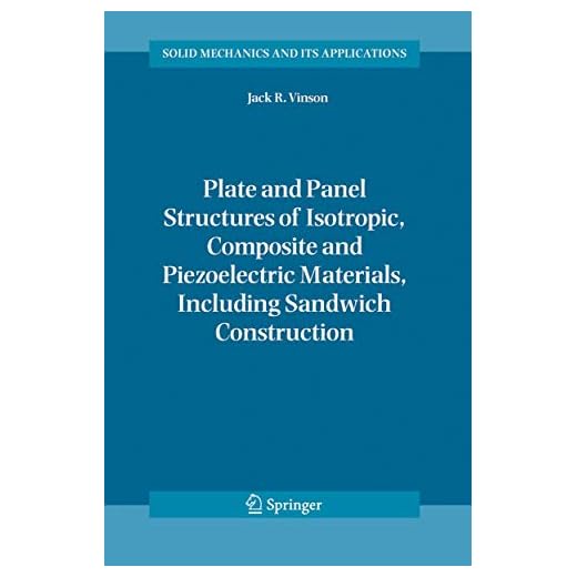 Plate and Panel Structures of Isotropic, Composite and Piezoelectric Materials, Including Sandwich Construction: 120 (Solid Mechanics and Its Applications)