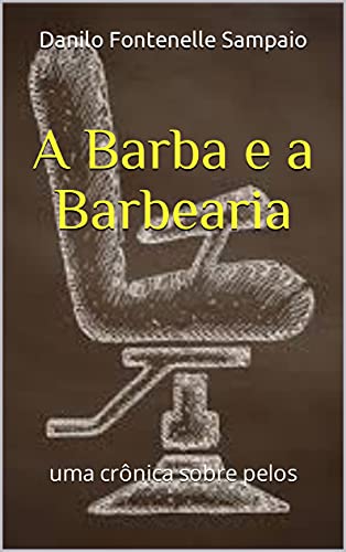 A Barba e a Barbearia: uma crônica sobre pelos