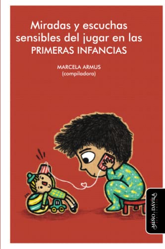 Miradas y escuchas sensibles del jugar en las primeras infancias: 3 (Primera infancia)