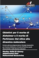 Obiettivi per il morbo di Alzheimer e il morbo di Parkinson: Dal silico alla dinamica molecolare 6209726054 Book Cover