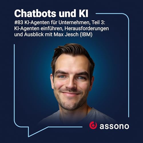 83 - KI-Agenten für Unternehmen, Teil 3: KI-Agenten einführen, Herausforderungen und Ausblick mit Max Jesch (IBM) Podcast Por arte de portada