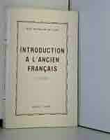 Introduction a L'ancien Francais: Guy Raynaud de Lage