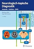 Neurologisch-topische Diagnostik: Anatomie - Funktion - Klinik