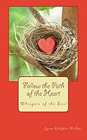 Follow the Path of the Heart: Whispers of the Soul 1511442131 Book Cover