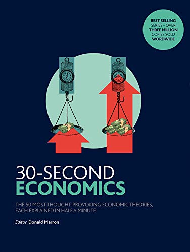 Télécharger 30-Second Economics: The 50 Most Thought-Provoking Economic Theories, Each Explained in Half a Minut Gratuit