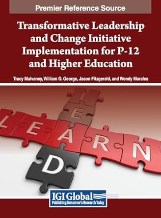 Transformative leadership and change initiative implementation for P-12 and higher education /