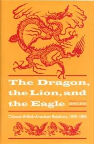 Buy The Dragon, the Lion, & the Eagle: Chinese/British/American Relations, 1949-1958: 0007 (American Diplomatic History) — BookShops.in