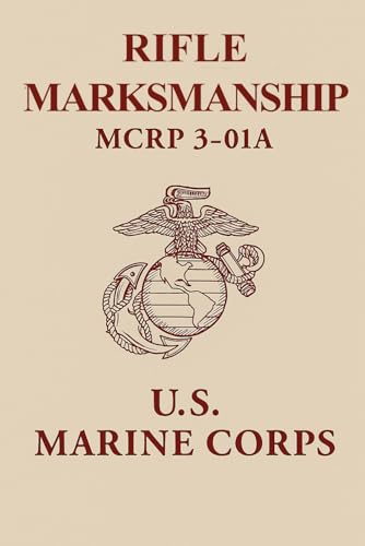 U.S. Marine Rifle Marksmanship: MCRP 3-01A