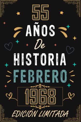 CUADERNO, 55 AÑOS DE HISTORIA FEBRERO 1968 EDICIÓN LIMITADA: Regalo de 55 cumpleaños para mujeres y hombres, ideas de 55 cumpleaños... un ... regalo de 55 cumpleaños para él/ella.