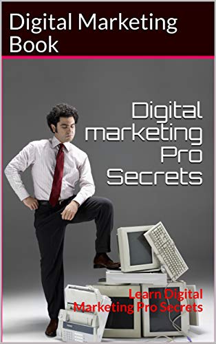 Digital marketing Book: Learn Digital Marketing Pro Secrets (English Edition)