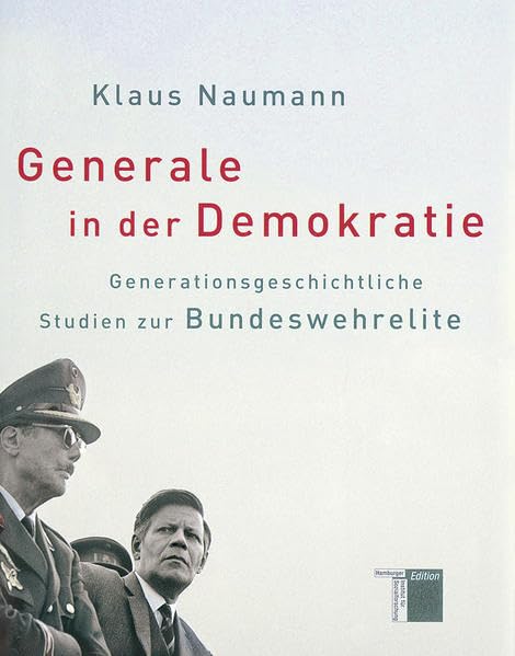 Generale in der Demokratie: Generationsgeschichtliche Studien zur Bundeswehrelite