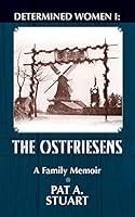 Determined Women: The Ostfriesens 0990872726 Book Cover