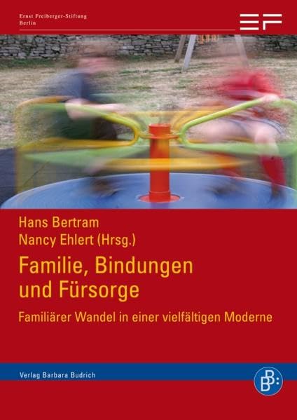 Familie, Bindungen und Fürsorge: Familiärer Wandel in einer vielfältigen Moderne