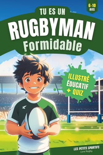 Livre Rugby - Tu es un Rugbyman Formidable: Un livre de rugby pour enfants, entre rêve, voyage et esprit d’équipe ! Le cadeau rugby enfant idéal pour transmettre la passion du sport tout en s’amusant.