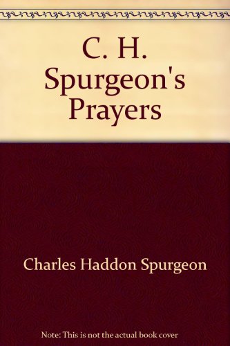 C. H. Spurgeon's Prayers 0801081238 Book Cover